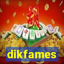 dikfames