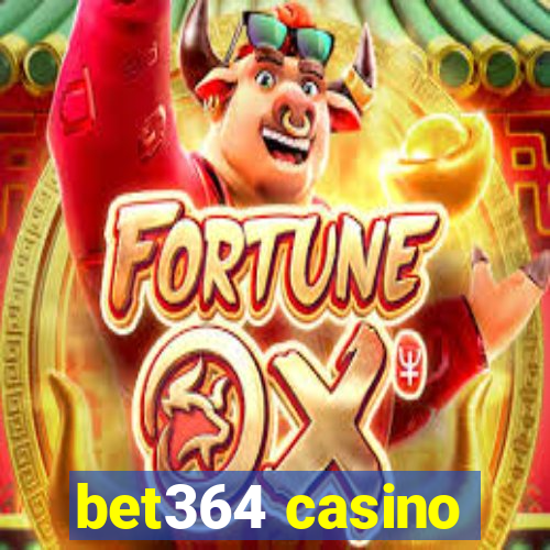 bet364 casino