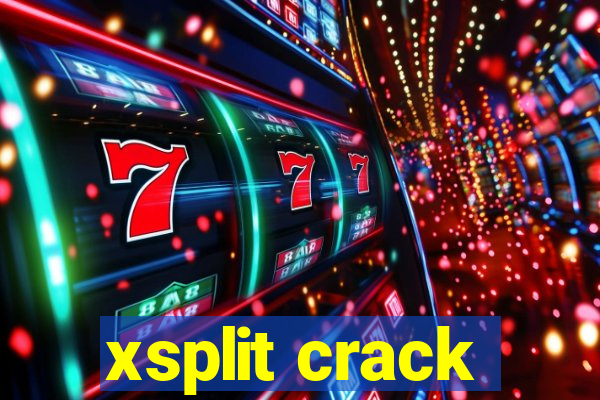 xsplit crack