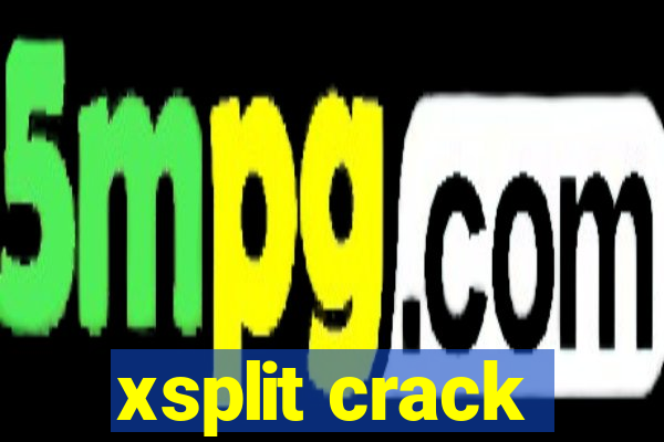 xsplit crack