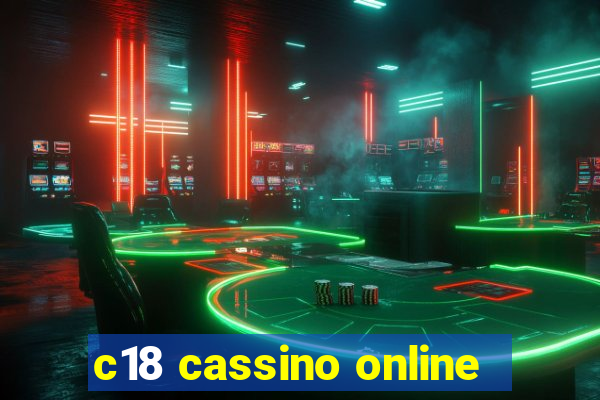 c18 cassino online