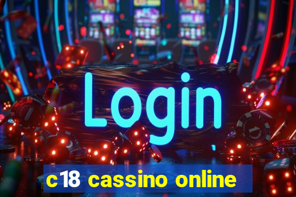 c18 cassino online