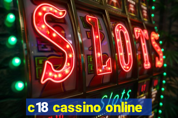 c18 cassino online