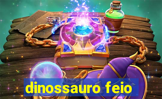 dinossauro feio