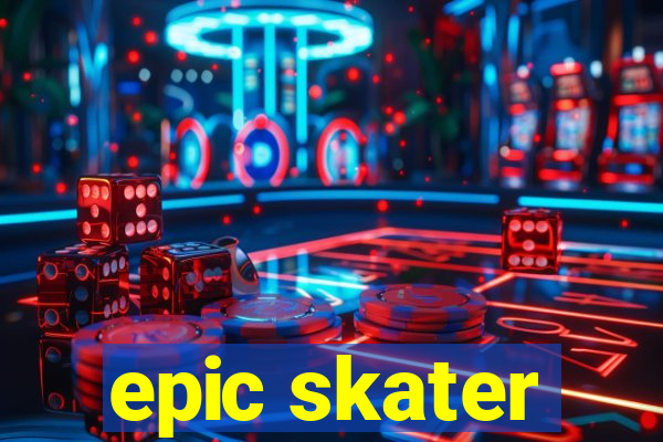 epic skater