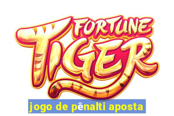 jogo de pênalti aposta