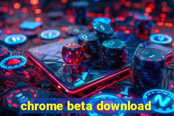 chrome beta download