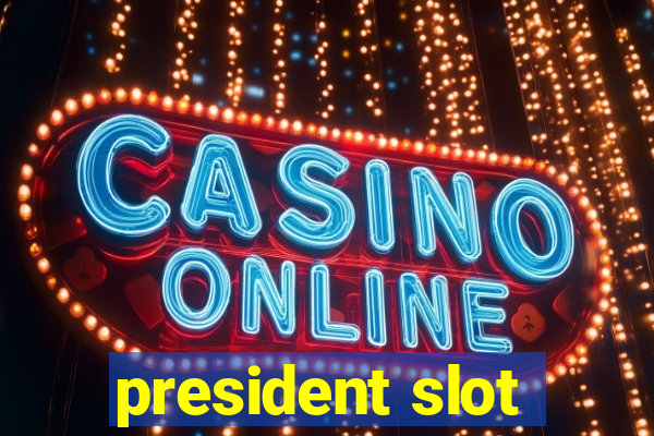 president slot