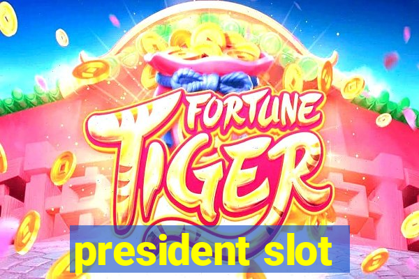 president slot