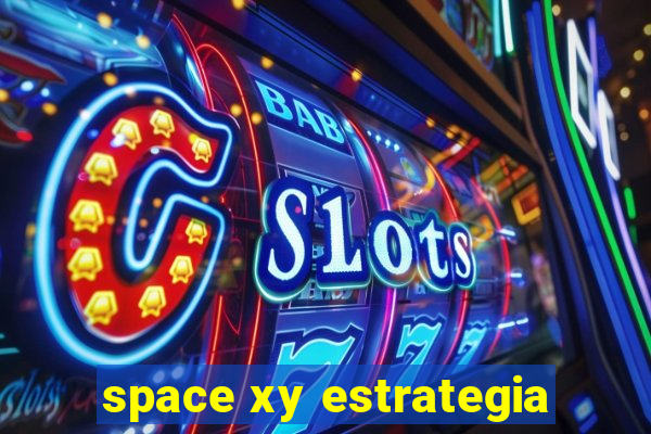 space xy estrategia