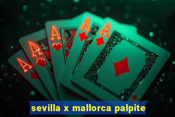 sevilla x mallorca palpite