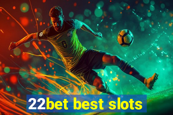 22bet best slots