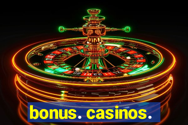 bonus. casinos.