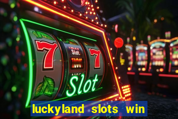 luckyland slots win real cash