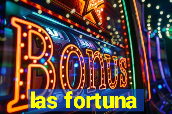 las fortuna