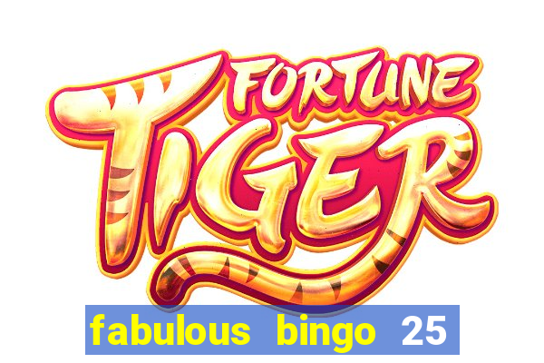 fabulous bingo 25 free spins no deposit