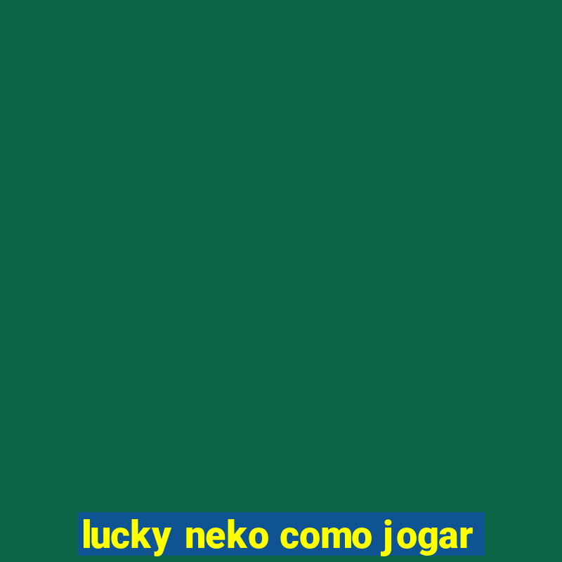 lucky neko como jogar