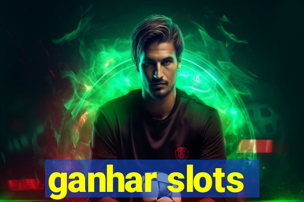 ganhar slots