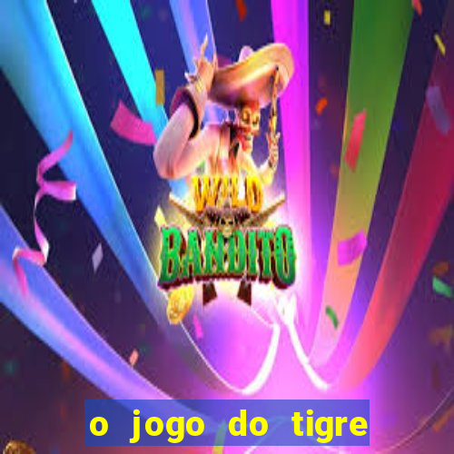 o jogo do tigre é confiável