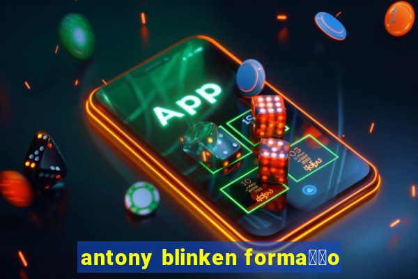 antony blinken forma莽茫o