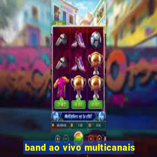 band ao vivo multicanais