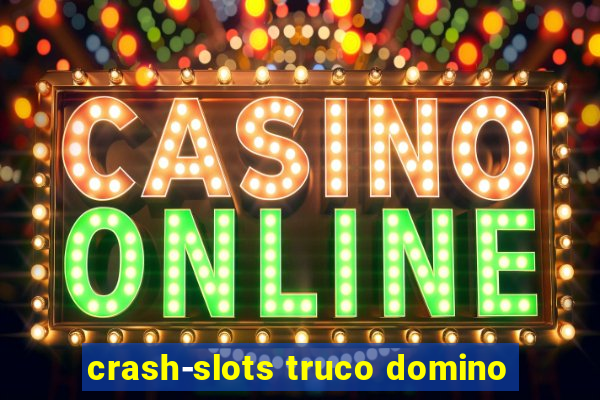 crash-slots truco domino