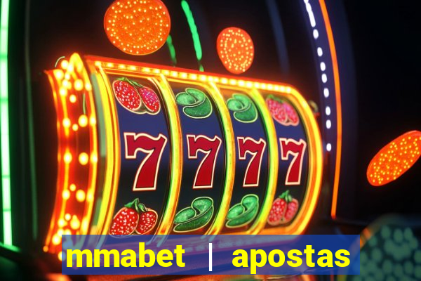 mmabet | apostas esportivas & casino on-line