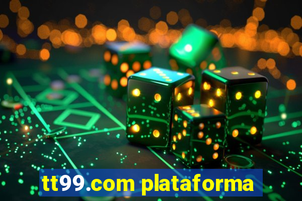 tt99.com plataforma