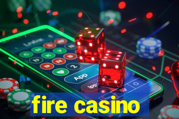 fire casino