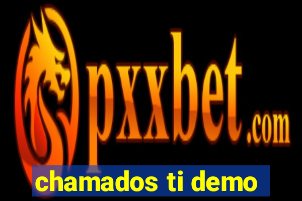 chamados ti demo