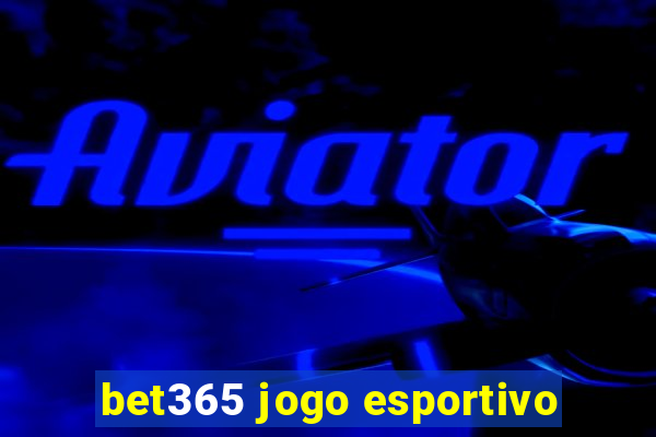 bet365 jogo esportivo