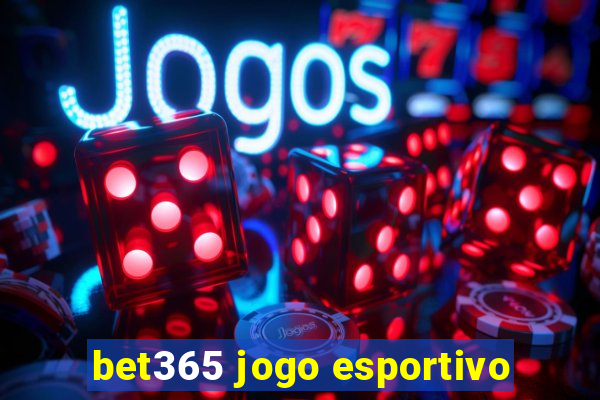 bet365 jogo esportivo