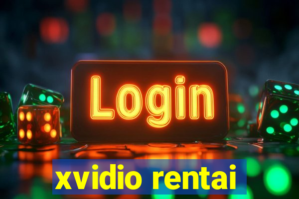 xvidio rentai