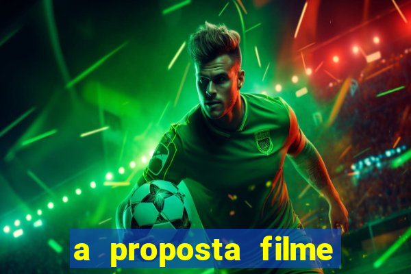 a proposta filme completo dublado pobreflix