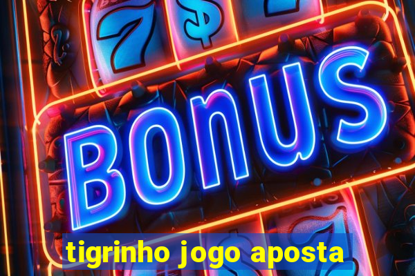 tigrinho jogo aposta