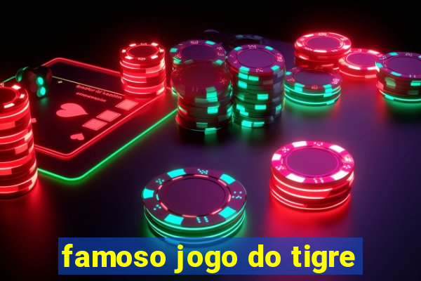 famoso jogo do tigre