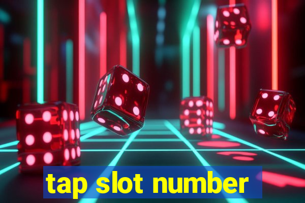 tap slot number