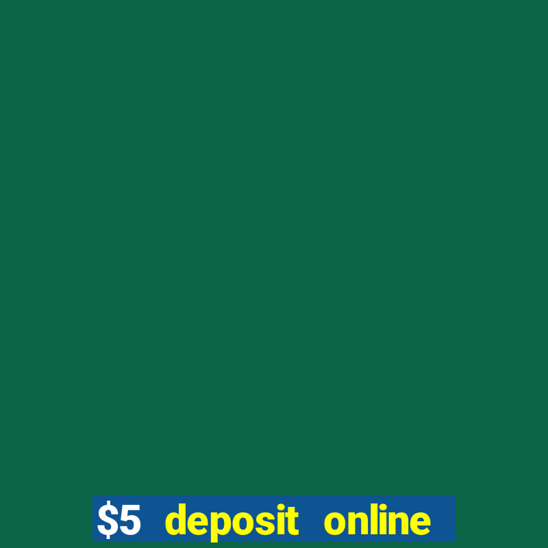 $5 deposit online casino australia