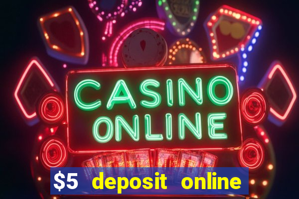 $5 deposit online casino australia