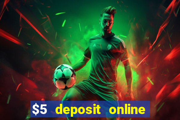 $5 deposit online casino australia