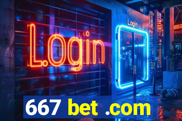 667 bet .com