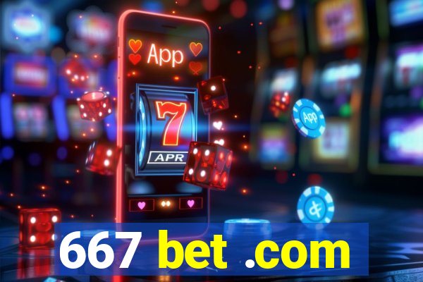 667 bet .com