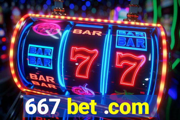 667 bet .com