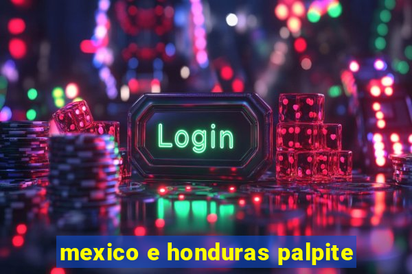 mexico e honduras palpite