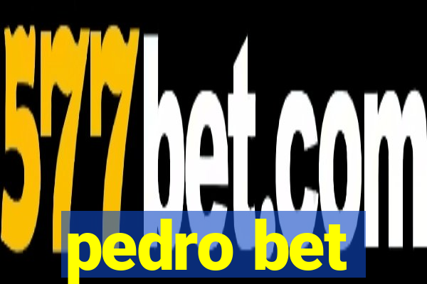 pedro bet