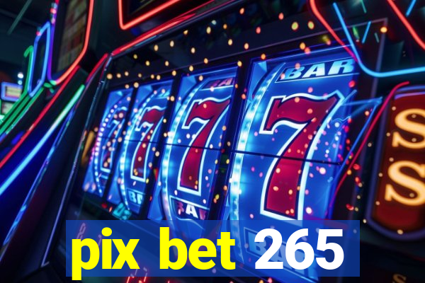 pix bet 265