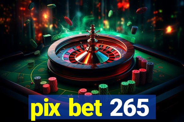 pix bet 265