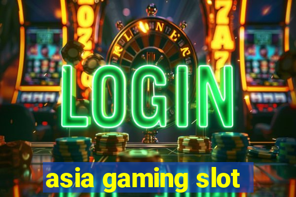 asia gaming slot