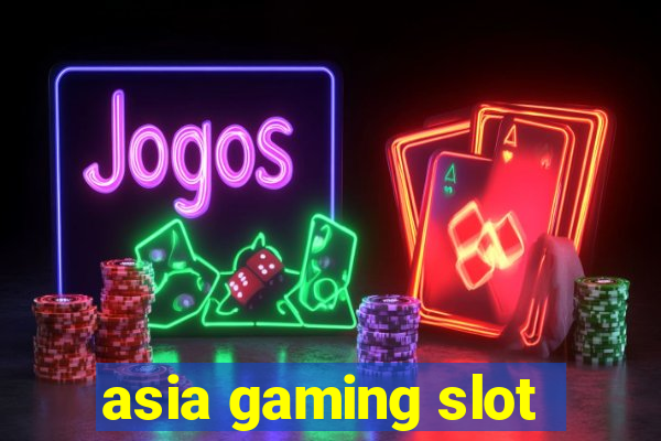 asia gaming slot