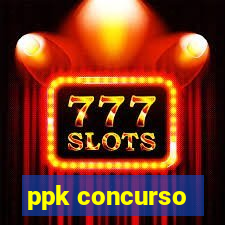 ppk concurso